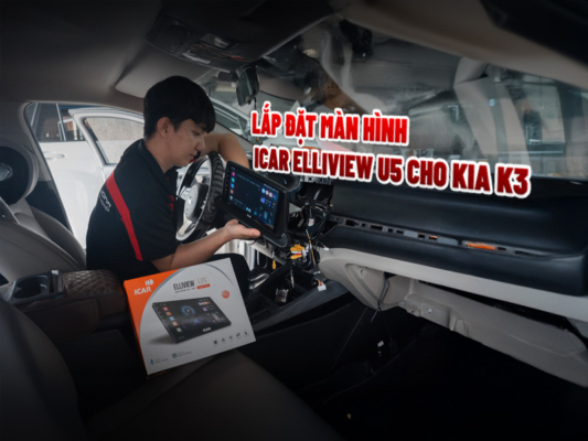 Màn Hình Android Cho KIA K3 Với ICAR Elliview U5