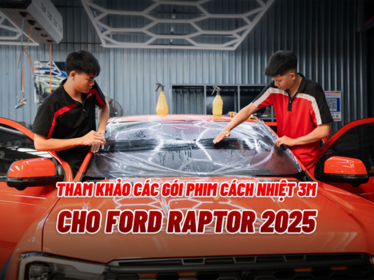 Tham Khảo Các Gói Phim Cách Nhiệt 3M Ford Raptor 2025