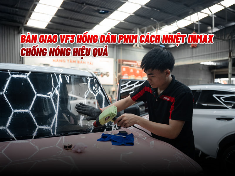 Thi Công Dán Phim Cách Nhiệt Inmax Cho Vf3 Ở Bình Dương - Auto365 Bình Dương Thi Công Dán Phim Cách Nhiệt Inmax Cho VF3 Ở Bình Dương